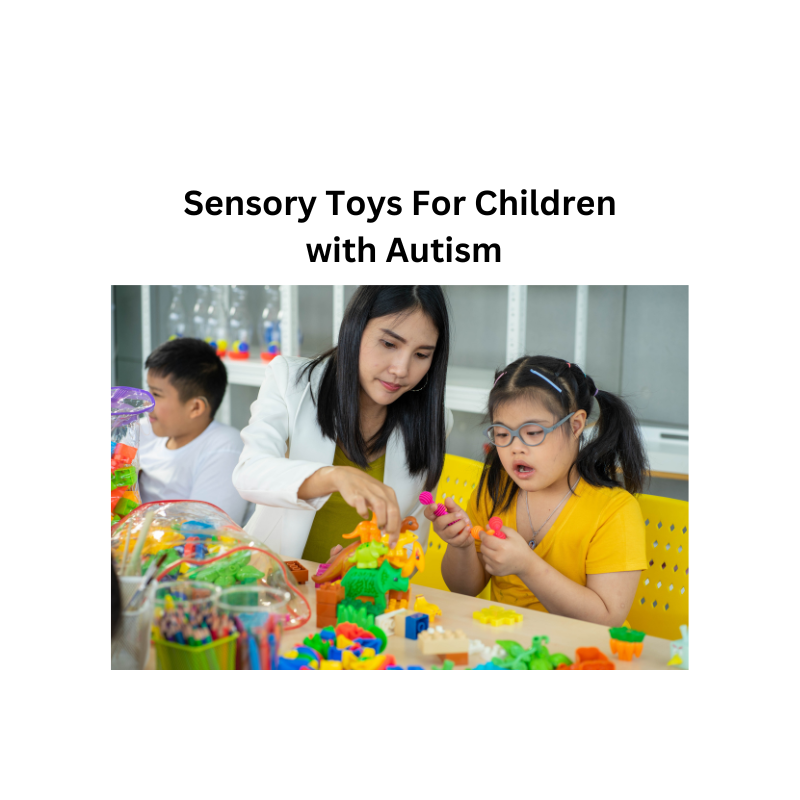 Sensory Toys For Children with Autism