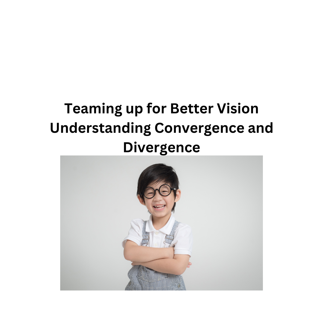 How Convergence and Divergence Affect a Child's Vision