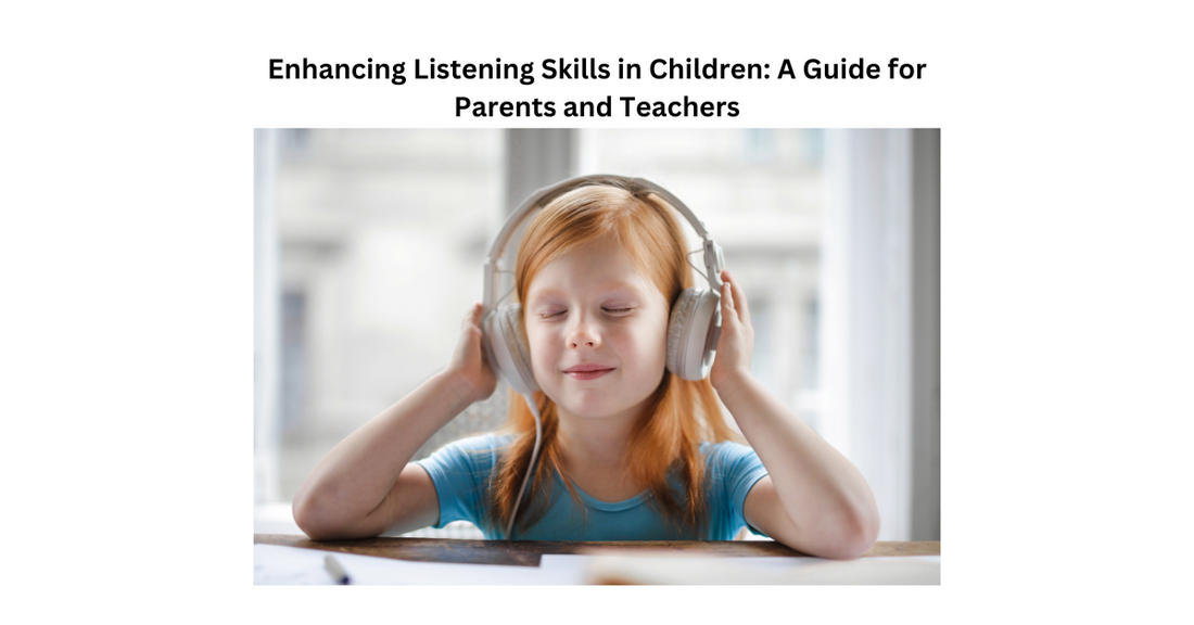 Enhancing Listening Skills in Children: A Guide for Parents and Teachers