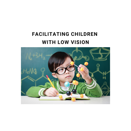 Understanding Low Vision in Children and How to Support Their Learning and Development